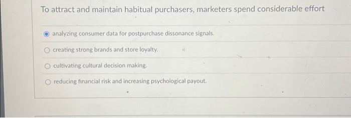 To attract and maintain habitual purchasers marketers spend considerable effort